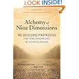 The Alchemy of Nine Dimensions: The 2011 2012 Prophecies and Nine Dimensions of Consciousness by Barbara Hand Clow and Gerry Clow