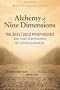 The Alchemy of Nine Dimensions: The 2011/2012 Prophecies, Crop Circles, and Nine Dimensions of Consciousness: Revised and Expanded Edition