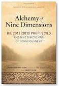 The Alchemy of Nine Dimensions: The 2011/2012 Prophecies and Nine Dimensions of Consciousness