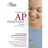cracking the ap physics b and c exams 2006 2007 edition college test preparation