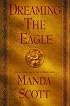 Dreaming the Eagle (Scott, Manda. Boudica Trilogy.)