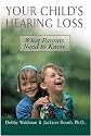Your Child's Hearing Loss: What Parents Need to Know