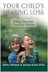 Your Child's Hearing Loss : What Parents Need to Know