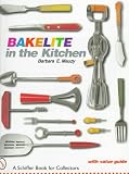 Bakelite in the Kitchen (Schiffer Book for Collectors)
