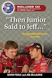 Then Junior Said to Jeff--: The Best NASCAR Stories Ever Told
