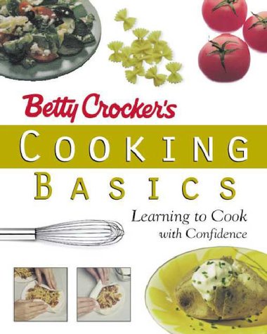 Betty Crocker's Cooking Basics: Learning to Cook with Confidence (Betty Crocker)