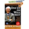 One Up On Wall Street : How To Use What You Already Know To Make Money In The Market by Peter Lynch and John Rothchild