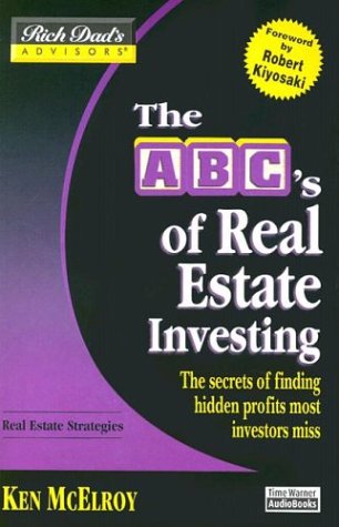 The ABC's of Real Estate Investing: The Secrets of Finding Hidden Profits Most Investors Miss (Rich Dad's Advisors)