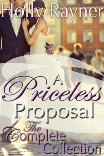 A Priceless Proposal: The Complete Collection (Contemporary Billionaire Romance)