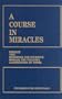 A Course in Miracles, Combined Volume: Text, Workbook for Students, and Manual for Teachers