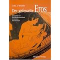 Der gefesselte Eros: Sexualit�t und Geschlechterverh�ltnis im antiken Griechenland