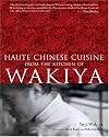 Haute Chinese Cuisine from the Kitchen of Wakiya