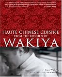 Haute Chinese Cuisine from the Kitchen of Wakiya