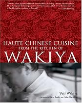 Haute Chinese Cuisine from the Kitchen of Wakiya