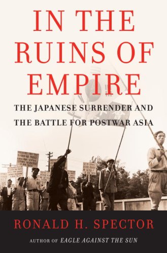 In the Ruins of Empire The Japanese Surrender and the Battle for Postwar Asia