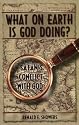 What on Earth Is God Doing?