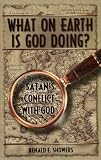 What on Earth Is God Doing?