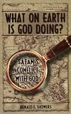 What on Earth Is God Doing?