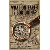 What on Earth Is God Doing?