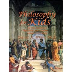 Philosophy for Kids: 40 Fun Questions That Help You Wonder...about Everything!