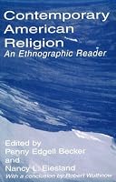 Contemporary American Religion: An Ethnographic Reader: An Ethnographic Reader