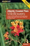 Atlantic Coastal Plain Wildflowers: A Guide to Common Wildflowers of the Coastal Regions of Virginia, North Carolina, South Carolina, Georgia, and Northeastern Florida (Falcon Guide)