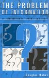 The Problem of Information: An Introduction to Information Science