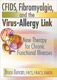 CFIDS, Fibromyalgia, and the Virus-Allergy Link: Hidden Viruses, Allergies, and Uncommon Fatigue/Pain Disorders