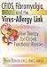 CFIDS, Fibromyalgia, and the Virus-Allergy Link: Hidden Viruses, Allergies, and Uncommon Fatigue/Pain Disorders by Roberto Patarca Montero ISBN 0789010739