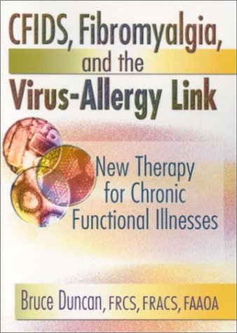 CFIDS, Fibromyalgia, and the Virus-Allergy Link: Hidden Viruses, Allergies, and Uncommon Fatigue/Pain Disorders