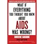 What If Everything You Thought You Knew About AIDS Was Wrong?