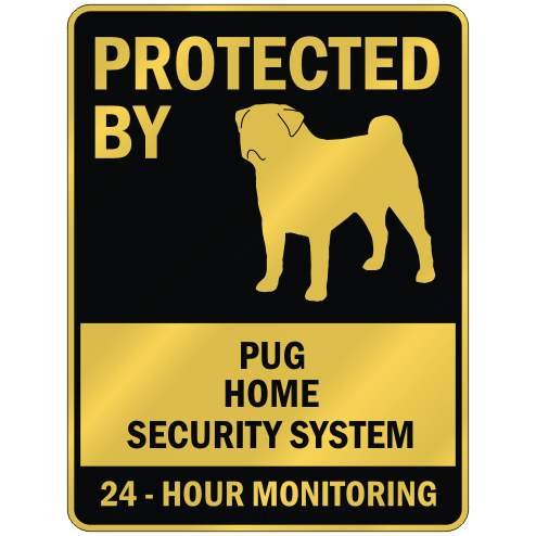 PROTECTED BY  PUG HOME SECURITY SYSTEM  PARKING SIGN DOG