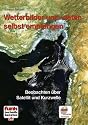 Wetterbilder und -daten selbst empfangen: Beobachten über Satellit und Kurzwelle. Mit CD-ROM