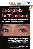 Bargirls in Thailand ... oder was passiert, wenn M�nner ihr Gl�ck in Thailand suchen: Enth�llungen, Erfahrungen, Erlebnisse und Geschichten von und �ber Sextouristen