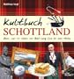 Kultbuch Schottland: Alles, was wir lieben: von Auld Lang Syne bis zum Whisky