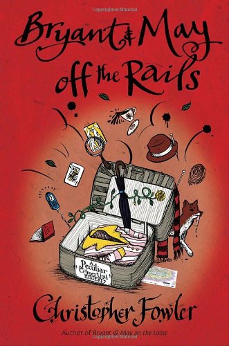 Bryant & May off the Rails: A Peculiar Crimes Unit Mystery (Peculiar Crimes Unit Mysteries (Bantam Hardcover))
