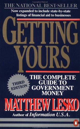 Getting Yours: The Complete Guide to Government Money, Third Edition (Getting Yours, 3rd ed)