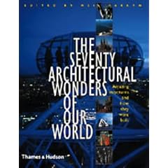 The Seventy Wonders of Our Modern World: Amazing Structures and How They Were Built