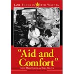 Aid and Comfort: Jane Fonda in North Vietnam book cover