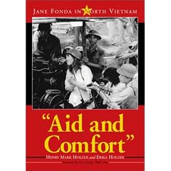 Aid and Comfort: Jane Fonda in North Vietnam