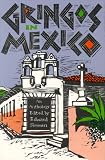 Gringos in Mexico: An Anthology