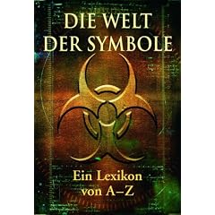 Die Welt der Symbole: Ein Lexikon von A - Z
