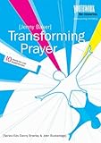 Transforming prayer : 10 ready-to-use experiences