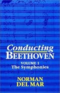 Conducting Beethoven: Volume 1: The Symphonies (Conducting Beethoven)