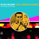 Paul Serrano Quintet. Blues Holiday (+Daddy-O Presents MJT +3)