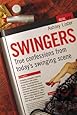 Swingers - True Confessions from Today's Swinging Scene