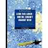 Liebe das Leben - und die Zukunft umarmt dich!: Die allerneuesten WortHupferl � zum Am�sieren, Philosophieren & Zitieren!