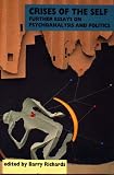 Crises of the Self
 Further Essays on Psychoanalysis and Politics,
