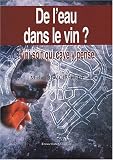 De l eau dans le vin ? : Vini soit qui cave y pense