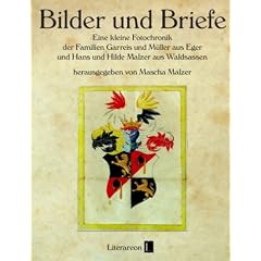 Bilder und Briefe Eine kleine Fotochronik der Familien Garreis und M�ller aus Eger und Hans und Hilde Malzer aus Waldsassen